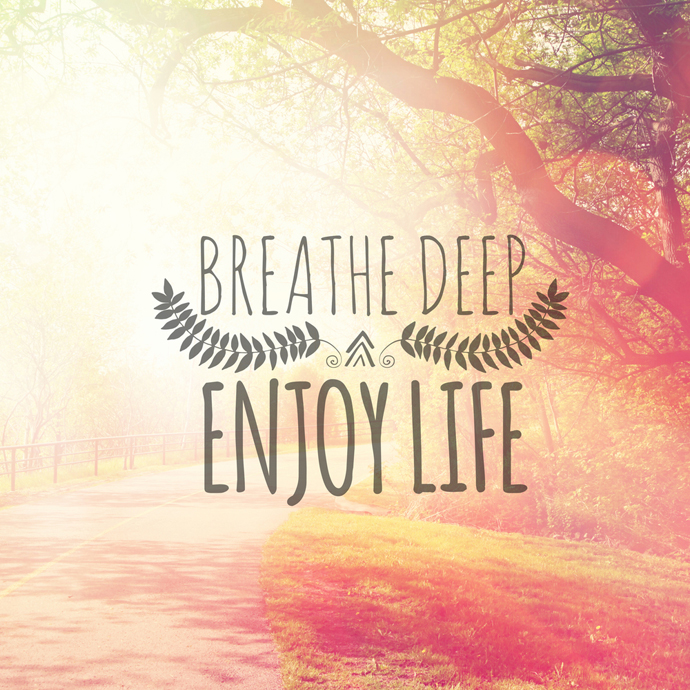 breathe-deep-enjoy-life